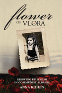 Flower of Vlora: Growing up Jewish in Communist Albania