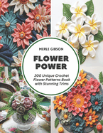 Flower Power: 200 Unique Crochet Flower Patterns Book with Stunning Trims