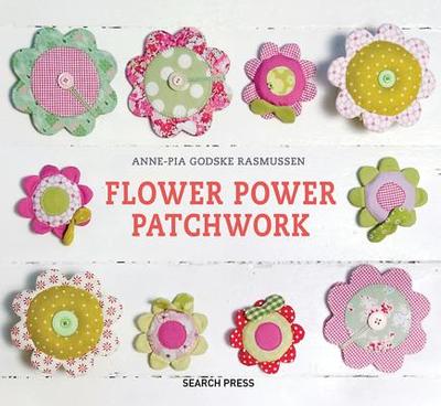 Flower Power Patchwork - Rasmussen, Anne-Pia Godske