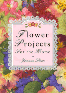 Flower Projects for the Home - Sheen, Joanna