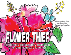 Flower Thief: A story about grief and legendary kindness