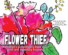 Flower Thief: A story about grief and legendary kindness