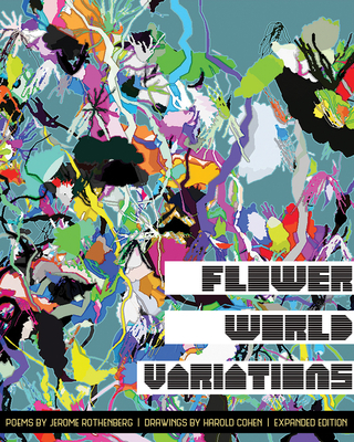 Flower World Variations (Expanded Edition) - Rothenberg, Jerome, and Cohen, Harold