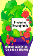 Flowering Houseplants - Spahl, Gary M, and Bristol Publishing Enterprises