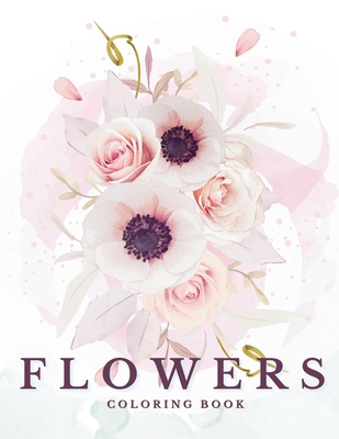 Flowers: Beautiful Coloring Book for All Ages: Blooming coloring pages are a way to find calm, unleash your imagination, and find balance - Artphoenix