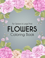 Flowers Coloring Book: An Adult Coloring Book With Realistic Beautiful Flowers, Plants, Succulents, And So Much More