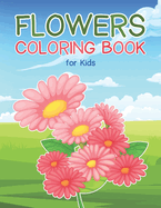 Flowers Coloring Book for Kids: Fun and Easy Designs for Children to Color with Various Flowers and Florals