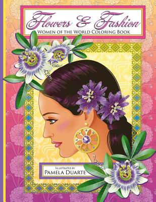 Flowers & Fashion: Women of the World Coloring Book - Duarte, Pamela