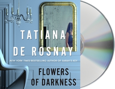 Flowers of Darkness - De Rosnay, Tatiana, and Maarleveld, Saskia (Read by)