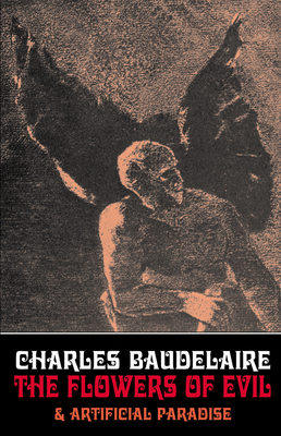 Flowers of Evil & Artificial Paradise - Baudelaire, Charles, and Apollinaire, Guillaume (Introduction by), and Dent, Russell (Translated by)