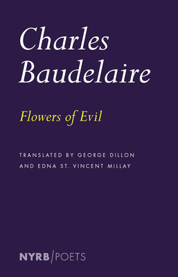 Flowers of Evil - Baudelaire, Charles, and Dillon, George (Translated by), and Millay, Edna St Vincent (Translated by)