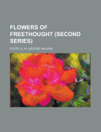 Flowers of Freethought (Second Series)