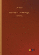 Flowers of Freethought: Volume 2