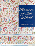 Flowers of Silk and Gold: Four Centuries of Ottoman Embroidery