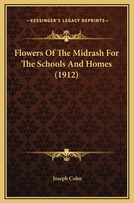 Flowers of the Midrash for the Schools and Homes (1912) - Cohn, Joseph