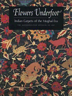 Flowers Underfoot: Indian Carpets of the Mughal Era