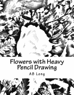 Flowers with Heavy Pencil Drawing: A Color Me Caln Custom Coloring Book