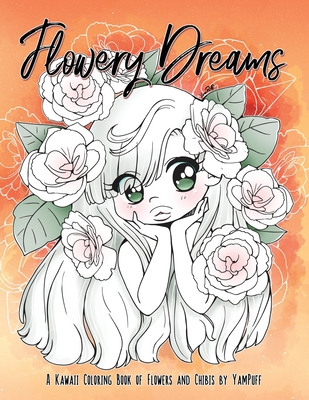 Flowery Dreams: A Kawaii Coloring Book of Flowers and Chibis by YamPuff - Eldahan, Yasmeen H