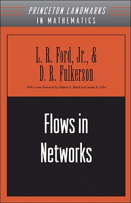 Flows in Networks - Ford, Lester Randolph, and Fulkerson, D R, and Bland, Robert G (Foreword by)