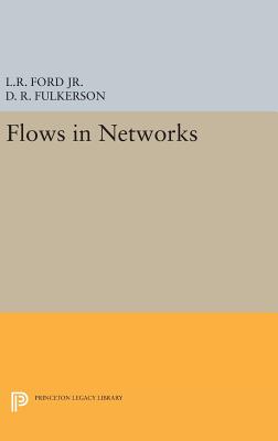 Flows in Networks - Ford, Lester Randolph, and Fulkerson, D. R.