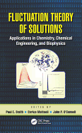 Fluctuation Theory of Solutions: Applications in Chemistry, Chemical Engineering, and Biophysics