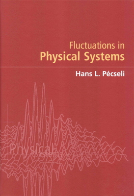 Fluctuations in Physical Systems - Pcseli, Hans L