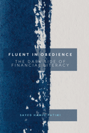 Fluent in Obedience: The Dark Side of Financial Literacy