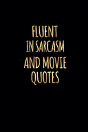 Fluent in Sarcasm and Movie Quotes: Journal Notebook for Office Humor Journal Gag Gift 6 X 9 in 120 Pp Ruled Lines
