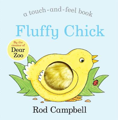 Fluffy Chick: An Easter touch-and-feel book from the creator of Dear Zoo - Campbell, Rod