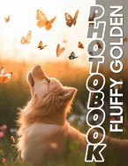 Fluffy Golden Photo Book: 40 Adorable Images Of Golden Retrievers For Dog Lovers To Cherish