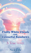 Fluffy White Clouds and Colourful Rainbows