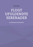 Flugt Ufuldendte serenader: Et Deleuzesk rhizombind