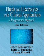 Fluid and Electrolytes with Clinical Applications: a Programmed Approach - Purnell, Larry D., and Kee, Joyce LeFever, and Paulanka, Betty J.
