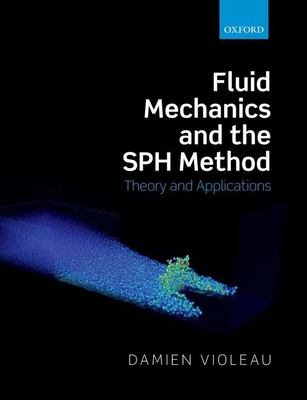 Fluid Mechanics and the SPH Method: Theory and Applications - Violeau, Damien