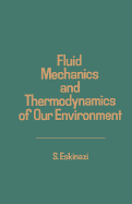 Fluid Mechanics and Thermodynamics of Our Environment - Eskinazi, Salamon