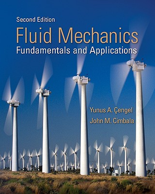 Fluid Mechanics: Fundamentals and Applications - Cengel, Yunus A, Dr., and Cimbala, John M