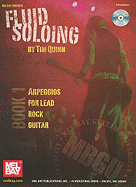 Fluid Soloing, Book 1: Arpeggios for Lead Rock Guitar