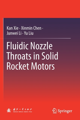 Fluidic Nozzle Throats in Solid Rocket Motors - Xie, Kan, and Chen, Xinmin, and Li, Junwei