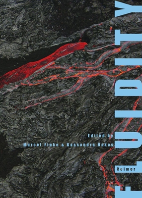 Fluidity: Materials in Motion - Denecke, Mathias, and Finke, Marcel (Editor), and Gomez, Liliana
