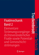 Fluidmechanik: Band 2: Elementare Stromungsvorgange Dichteveranderlicher Fluide Sowie Potential- Und Grenzschichtstromungen