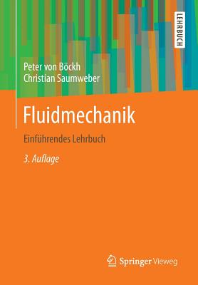 Fluidmechanik: Einfuhrendes Lehrbuch - Bckh, Peter, and Saumweber, Christian