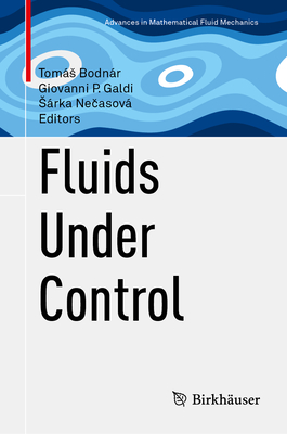 Fluids Under Control - Bodnr, Toms (Editor), and Galdi, Giovanni P (Editor), and Ne asov, Srka (Editor)