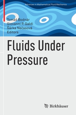 Fluids Under Pressure - Bodnr, Toms (Editor), and Galdi, Giovanni P (Editor), and Ne asov, Srka (Editor)