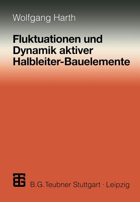 Fluktuationen Und Dynamik Aktiver Halbleiter-Bauelemente - Harth, Wolfgang