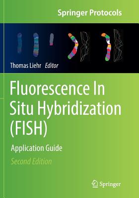 Fluorescence in Situ Hybridization (Fish): Application Guide - Liehr, Thomas (Editor)