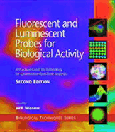 Fluorescent and Luminescent Probes for Biological Activity: A Practical Guide to Technology for Quantitative Real-Time Analysis - Mason, W T (Editor), and Mason, Bill T
