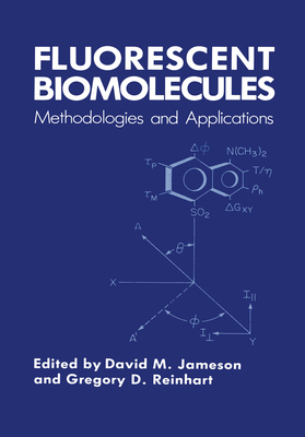 Fluorescent Biomolecules: Methodologies and Applications - Jameson, David M (Editor), and Reinhart, Gregory D (Editor)