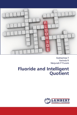 Fluoride and Intelligent Quotient - T, Subhashree, and R, Yashoda, and Puranik, Manjunath P