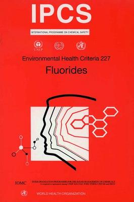 Fluorides: Environmental Health Criteria Series No. 227 - Who (Producer), and Ilo, and Unep