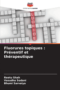 Fluorures topiques: Pr?ventif et th?rapeutique